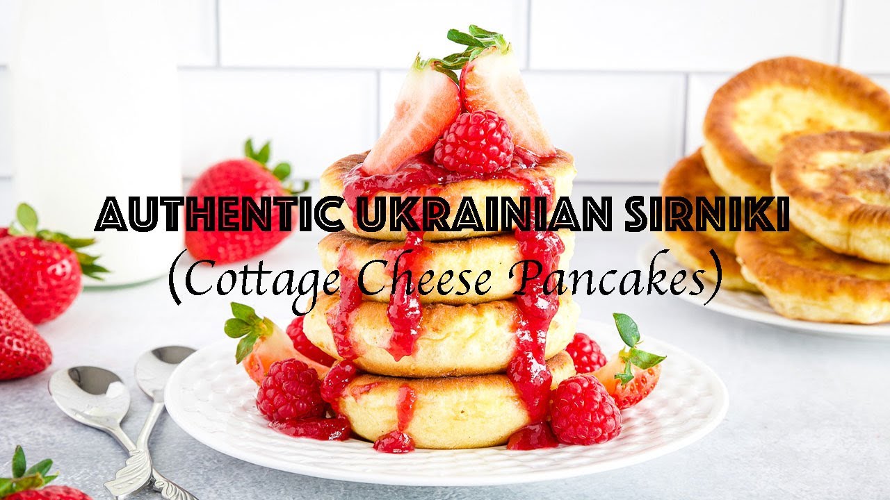Authentic Ukrainian Sirniki (Cottage Cheese Pancakes)