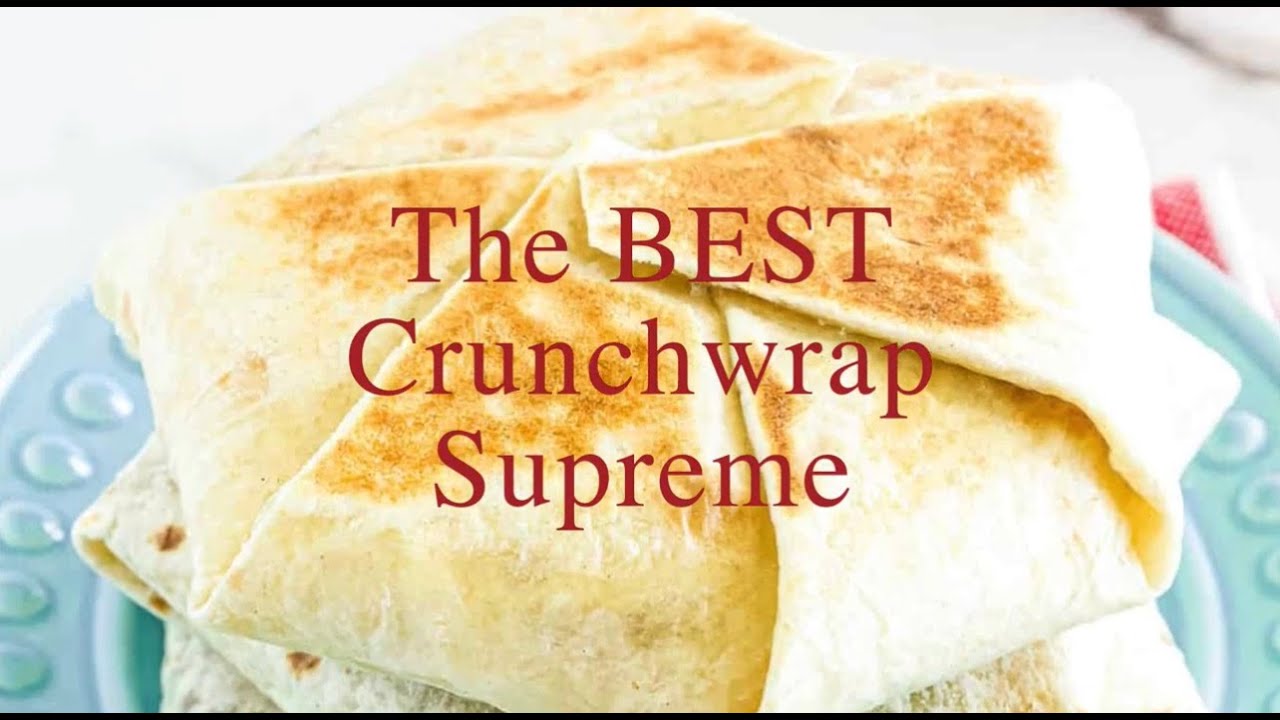 The BEST Crunchwrap Supreme (Homemade, Taco Bell Copycat)