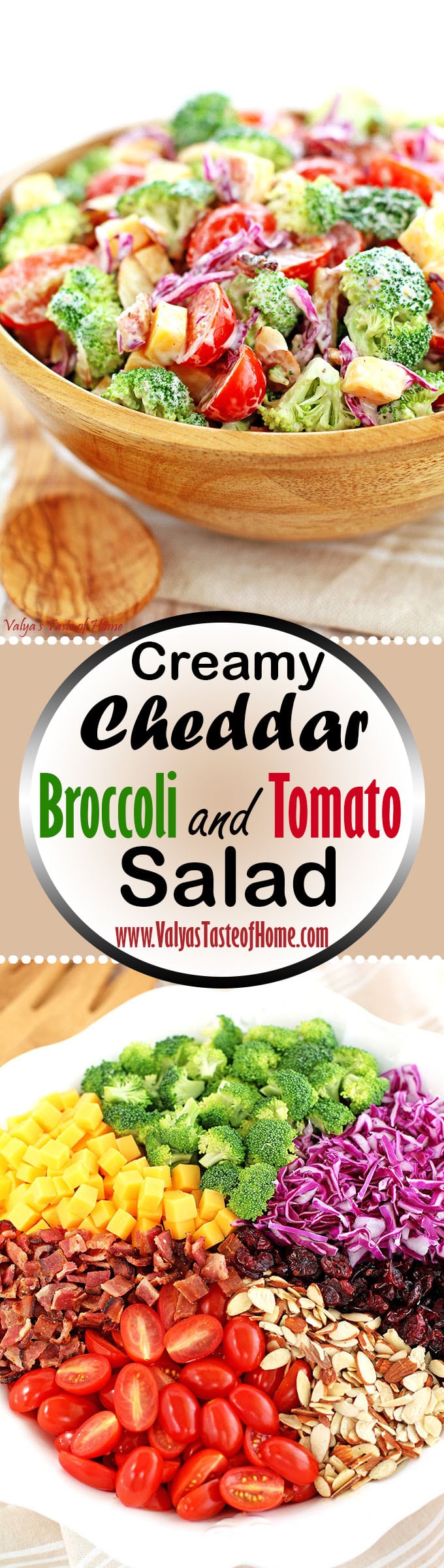 This Creamy Cheddar Broccoli and Tomato Salad Recipe is a great addition to your holiday feast or any occasion at any time of the year. Surprise and delight your family or guests with this different but totally delicious and beautiful looking salad on your table. Its taste is so flavorful, crisp, refreshing and satisfying, it is sure to impress! #creamybroccoliandtomatosalad #holidaysalad #creamycheddarbroccolitomatosalad #valyastasteofhome