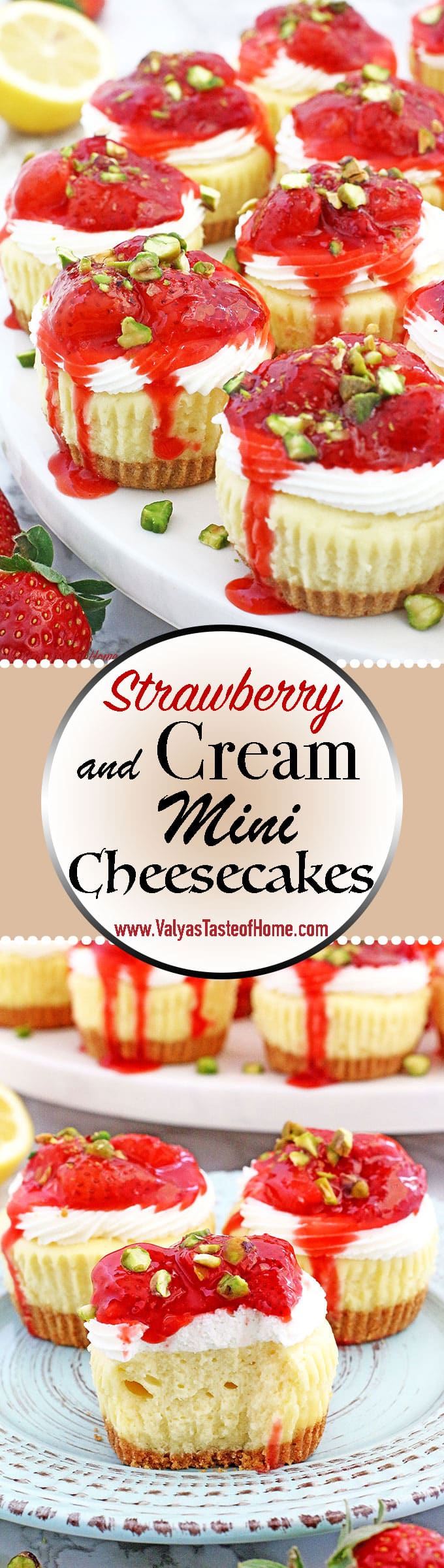 These Strawberry and Cream Mini Cheesecakes not only delicious, but just too cute to eat! They consist of creamy cheesecake filling, topped with tasty soft cream and chunky homemade strawberry sauce. Sprinkled pistachios not only finishes the beauty of these mini cheesecakes but gives delicious nutty flavor too. | www.valyastasteofhome.com